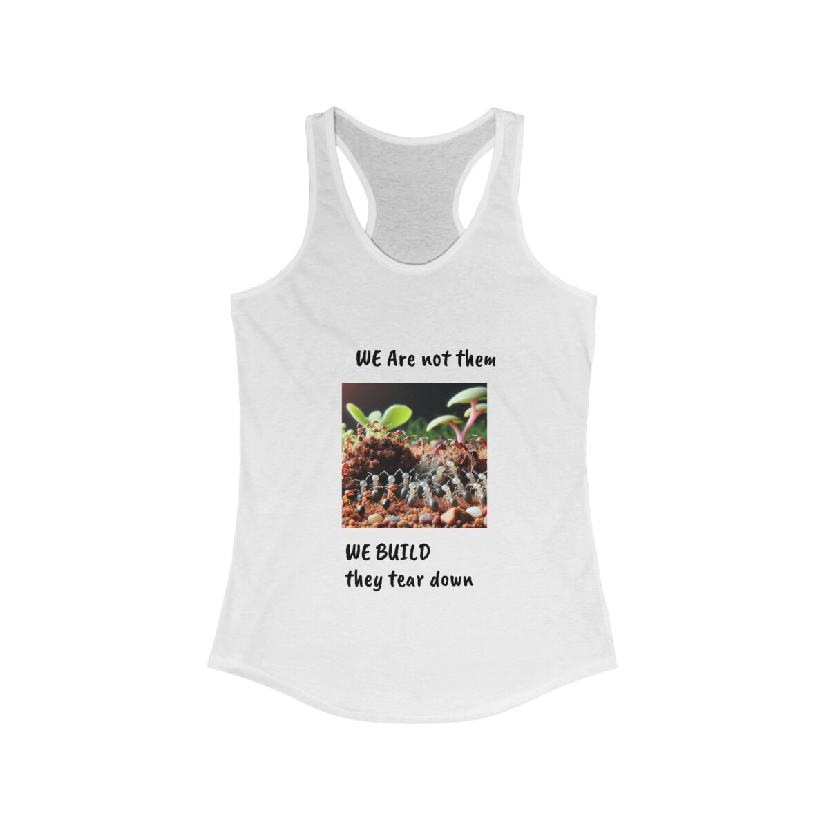 Copy of Copy of Empowering Women’s Ideal Racerback Tank - ‘We Are Not Them, We Build They Tear Down’